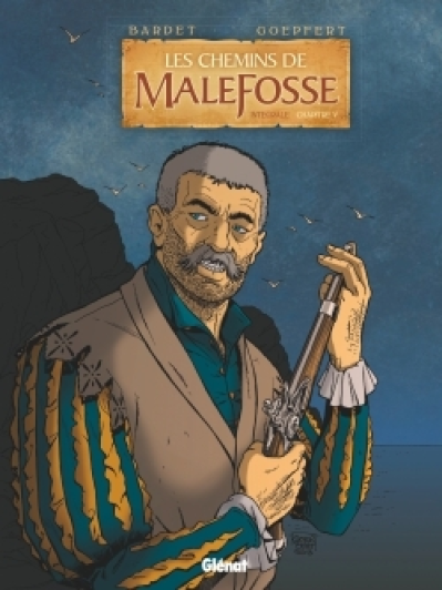 Les chemins de Malefosse - Integrale, tome 5