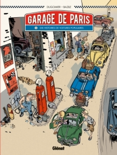 Le Garage de Paris, tome 1 : Dix histoires de voitures populaires