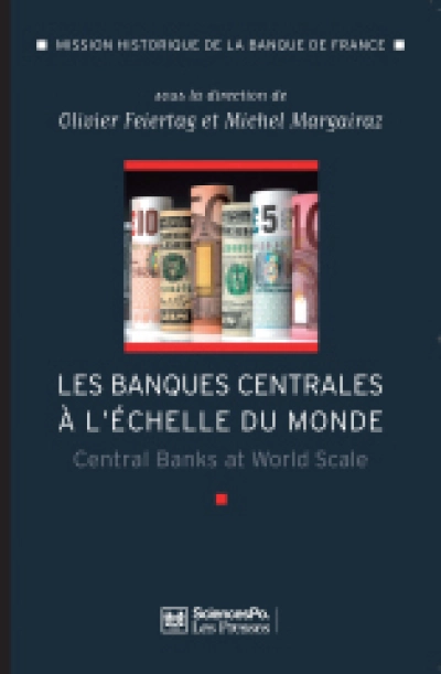 Les banques centrales à l'échelle du monde : L'internationalisation des banques centrales des débuts du XXe siècle à nos jours