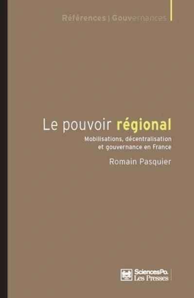 Le pouvoir régional : Mobilisations, décentralisation et gouvernance en France