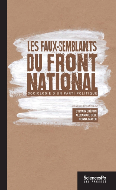 Les faux-semblants du Front national. Sociologie d'un parti politique