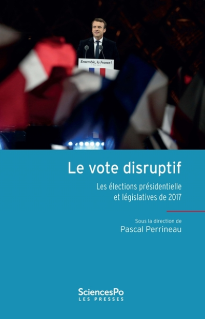 Le Vote disruptif - Les élections présidentielle et législat