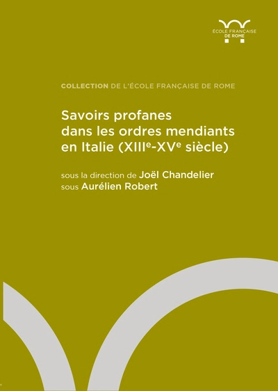 Savoirs profanes dans les ordres mendiants en Italie (XIIIe-XVe siècle)