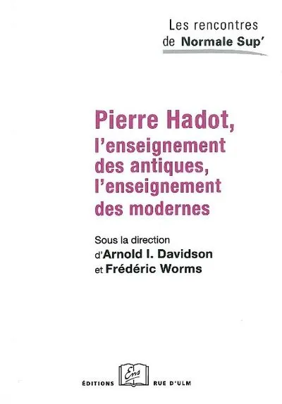 Pierre Hadot.L'Enseignement des Antiques / des Modernes