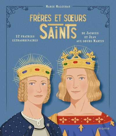 Frères et s urs saints, 12 fratries extraordinaires de Jacques et Jean aux s urs Martin