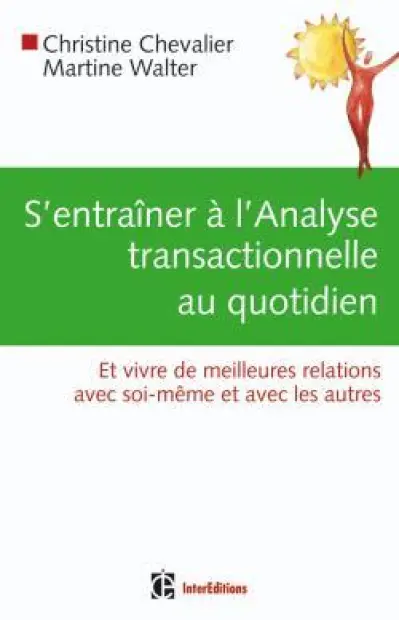 S'entraîner à l'Analyse Transactionnelle au quotidien: Pratique de l'AT en 60 jours