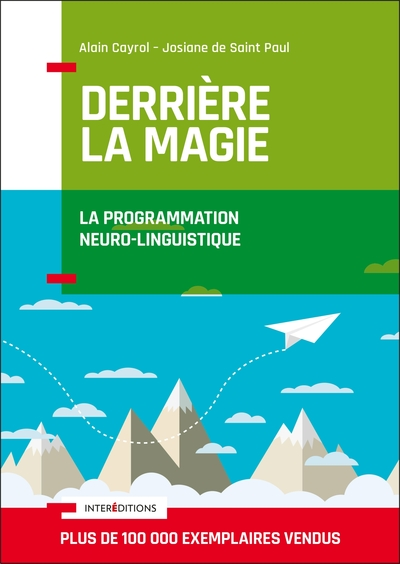 Derrière la magie - La programmation Neuro-Linguistisque : La programmation Neuro-Linguistique