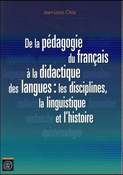 De la pédagogie du français à la didactique des langues : les disciplines, la linguistique et l'histoire