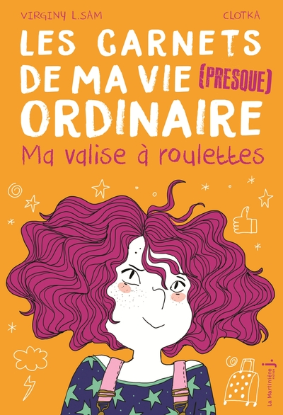 Les carnets de ma vie (presque) ordinaire, tome 1 : Ma valise à roulettes