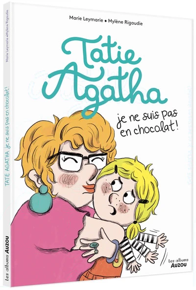 TATIE AGATHA, JE NE SUIS PAS EN CHOCOLAT !