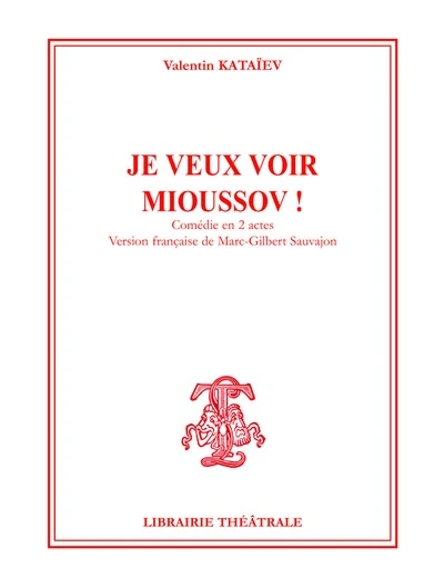 Je veux voir Mioussov !