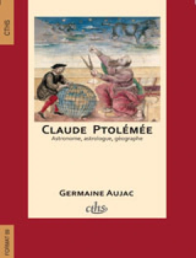 Claude Ptolémée, astronome, astrologue, géographe : Connaissance et représentation du monde habité