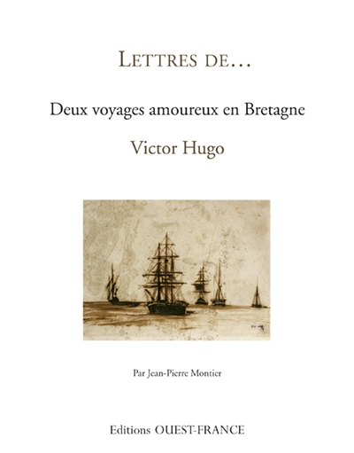 Deux voyages amoureux en Bretagne : Victor Hugo