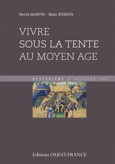 Vivre sous la tente au Moyen Age : (Ve-XVe siècle)