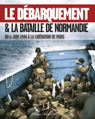 Le débarquement & la bataille de Normandie