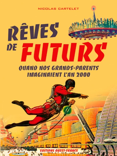 Reves de Futurs, Quand Nos Grands-Parents Imaginaient..