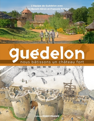 Guédelon, une aventure médiévale contemporaine