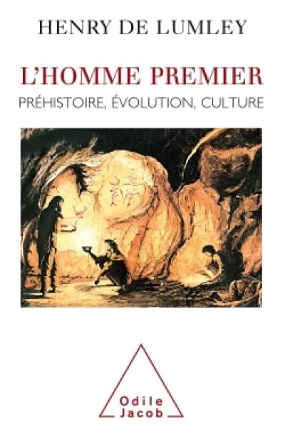 L'Homme premier. Préhistoire, évolution, culture