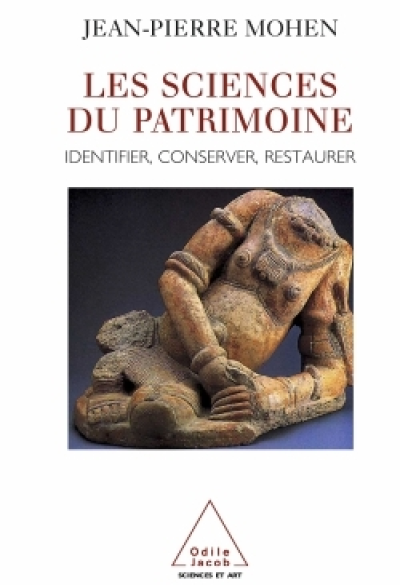 Les sciences du patrimoine identifier, conserver, restaurer