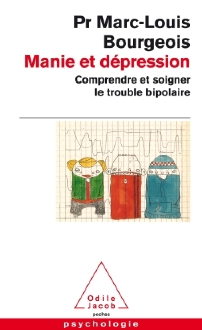 Manie et dépression : Comprendre et soigner les troubles bipolaires