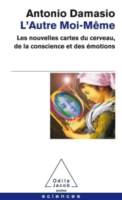 L'autre moi-même : Les nouvelles cartes du cerveau, de la conscience et des émotions