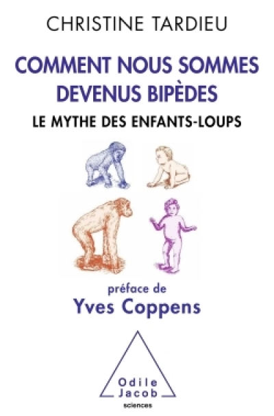 Comment nous sommes devenus bipèdes : Le mythe des enfants loups