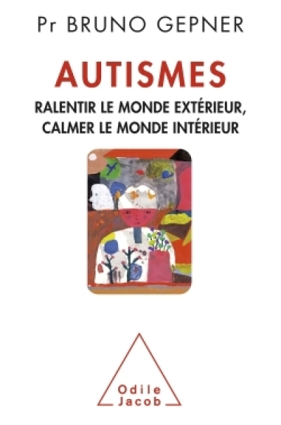 Autismes : Ralentir le monde extérieur, calmer le monde intérieur