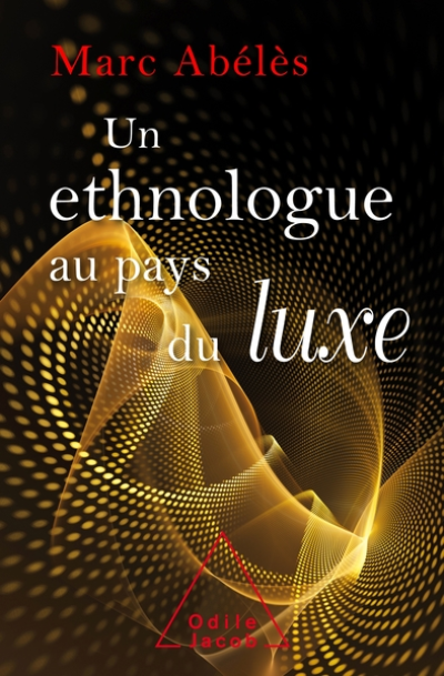 Un Ethnologue au pays du luxe