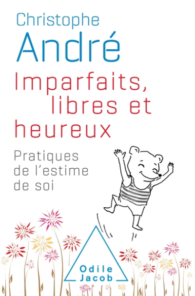 Imparfaits, libres et heureux : Pratiques de l'estime de soi