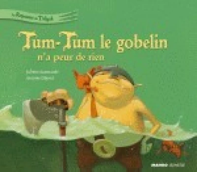 Tum-Tum le gobelin n'a peur de rien