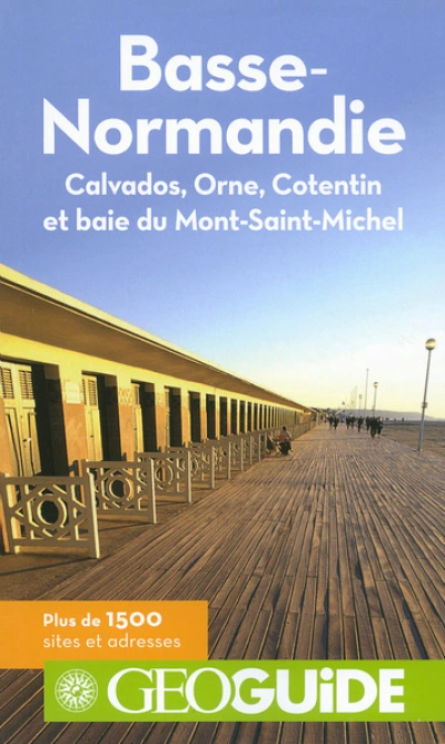 Géo Guide : Basse-Normandie : Calvados, Orne, Cotentin et baie du Mont-Saint-Michel