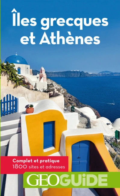 Géo Guide : Îles grecques et Athènes