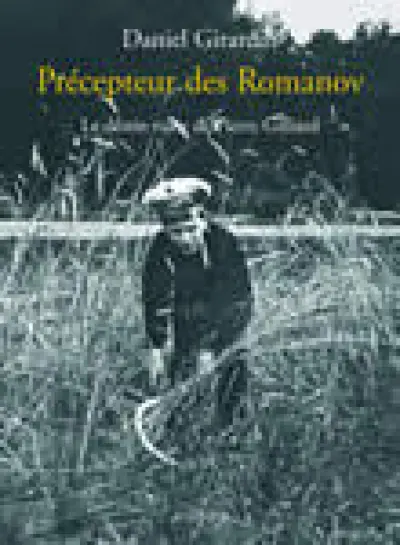 Précepteur des Romanov : Le destin russe de Pierre Gilliard