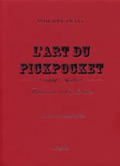 L'art du pickpocket : Précis du vol à la tire