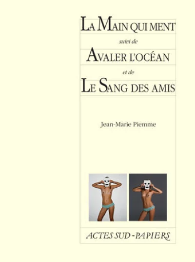 La main qui ment : Suivi de Avaler l'océan et de Le Sang des amis