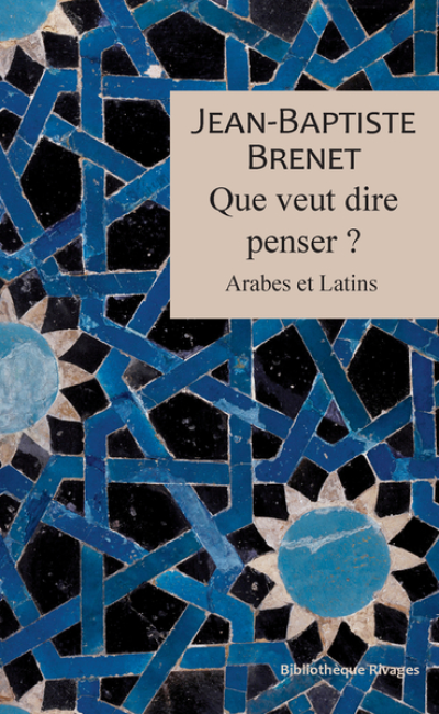 Que veut dire penser ?: Arabes et latins