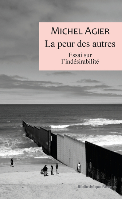 La peur des autres. Essai sur l'indésirabilité