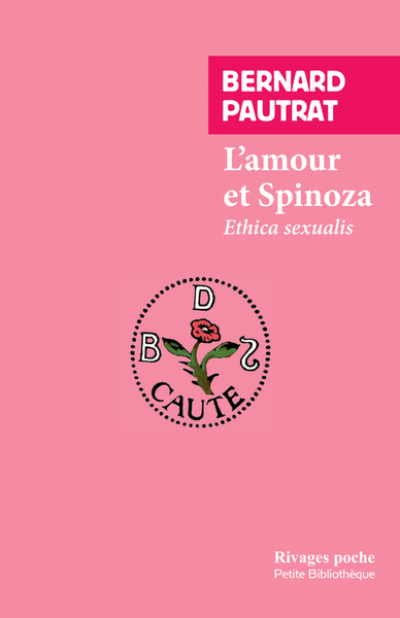 L'amour et Spinoza: Ethica Sexualis