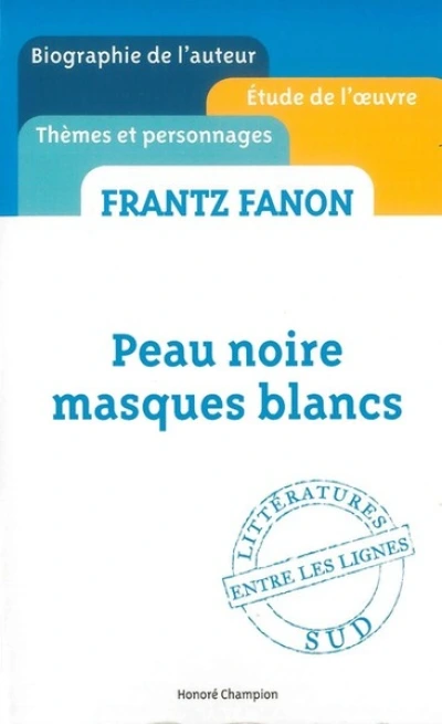 Frantz Fanon : Peau noire, masques blancs