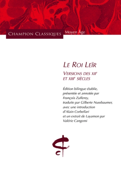 Le Roi Leïr. Versions des XIIème et XIIIème siècles. Editions bilingue.