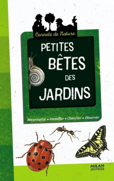 Carnets de nature : Petites bêtes des jardins