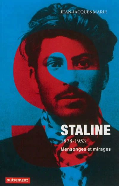 Staline, 1878-1953. Mensonges et mirages