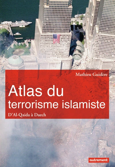 Atlas du terrorisme islamiste