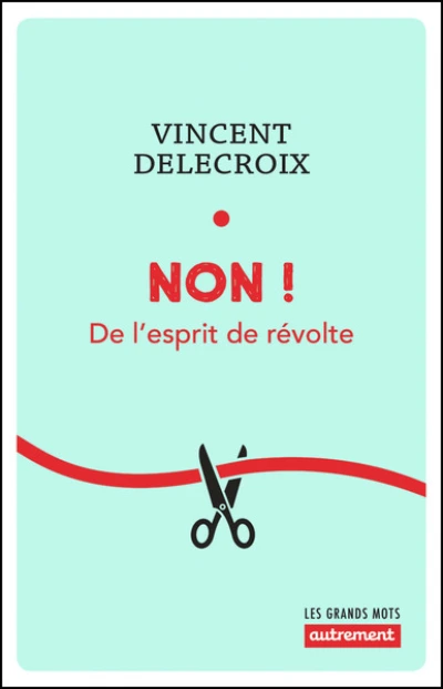 Non ! De l'esprit de révolte