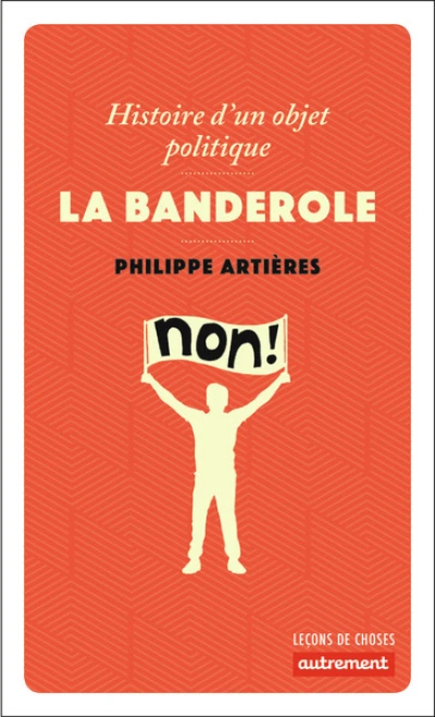 La banderole : Histoire d'un objet politique