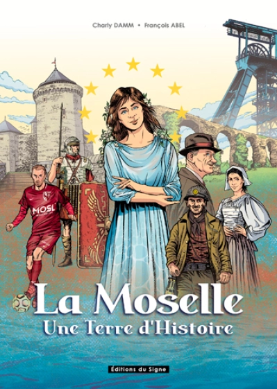 La Moselle : Une terre d'histoire