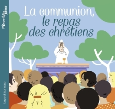 La communion, le repas des chrétiens