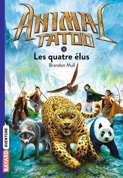 Animal Tatoo, tome 1 : Les Quatre Elus