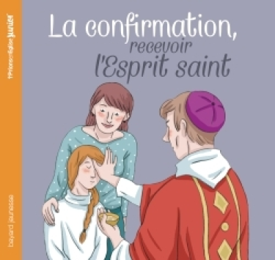 La confirmation, recevoir l'Esprit Saint (NE)