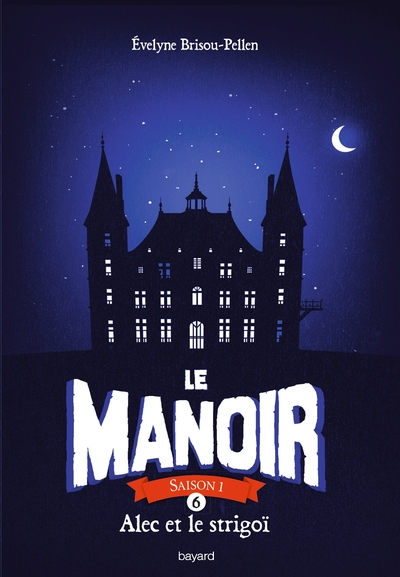 Le Manoir, Tome 6 : Alec et le strigoï